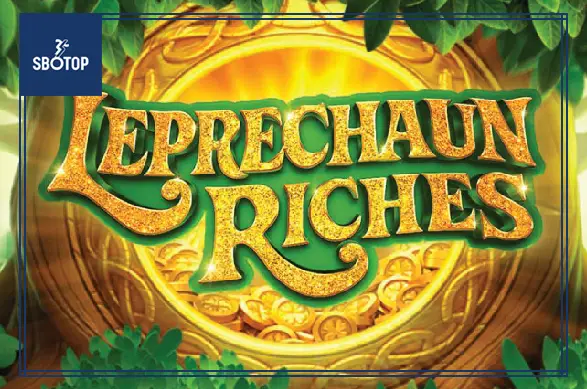 SBOTOP Discover the Magic of Leprechaun Riches Slot Game: Features, Bonuses, and Winning Potential