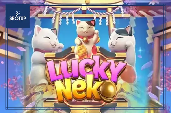 SBOTOP: Khám Phá Slot Game Lucky Neko – Mèo Thần Tài Mang Lại May Mắn & Giải Thưởng Cực Khủng