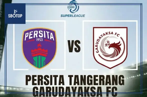 SBOTOP Analisis Pertandingan Persita Vs Garudayaksa FC: Duel Seru di BRI Super League